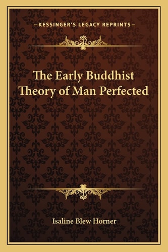 The Early Buddhist Theory of Man Perfected