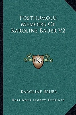 Posthumous Memoirs Of Karoline Bauer V2