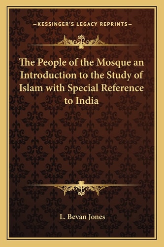 The People of the Mosque an Introduction to the Study of Islam with Special Reference to India