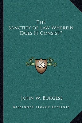 The Sanctity of Law Wherein Does It Consist?