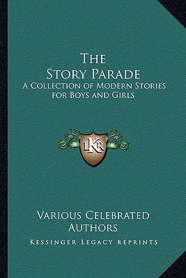 The Story Parade: A Collection of Modern Stories for Boys and Girls