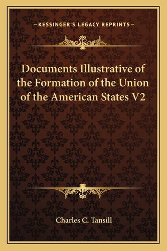Documents Illustrative of the Formation of the Union of the American States V2