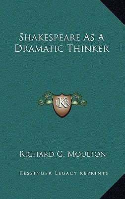 Shakespeare As A Dramatic Thinker