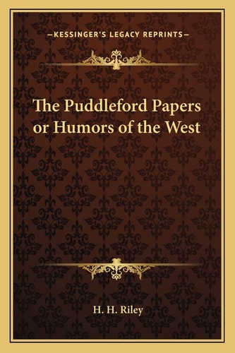The Puddleford Papers or Humors of the West