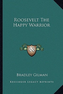 Roosevelt The Happy Warrior