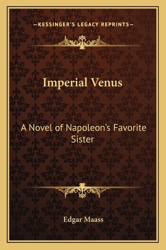 Imperial Venus: A Novel of Napoleon's Favorite Sister
