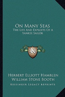 On Many Seas: The Life And Exploits Of A Yankee Sailor