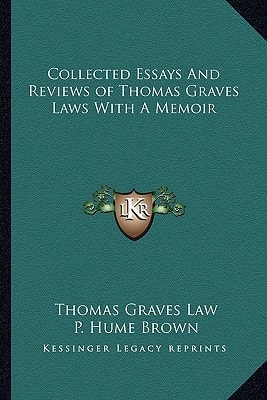 Collected Essays And Reviews of Thomas Graves Laws With A Memoir