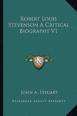 Robert Louis Stevenson A Critical Biography V1