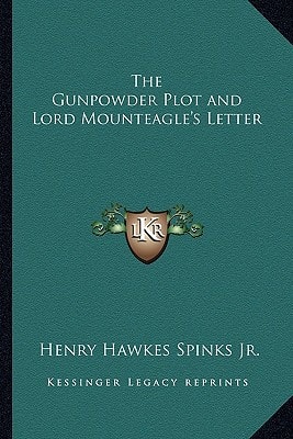 The Gunpowder Plot and Lord Mounteagle's Letter