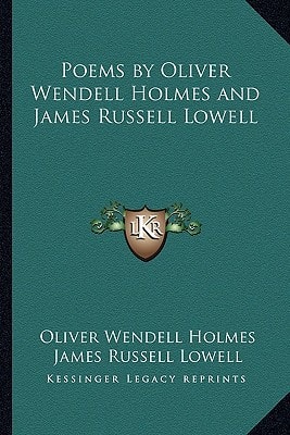 Poems by Oliver Wendell Holmes and James Russell Lowell