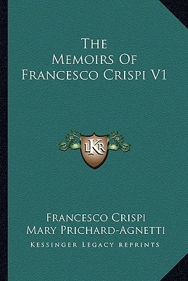 The Memoirs Of Francesco Crispi V1