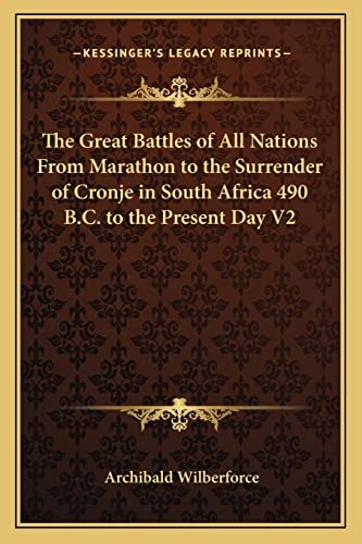 The Great Battles of All Nations From Marathon to the Surrender of Cronje in South Africa 490 B.C. to the Present Day V2