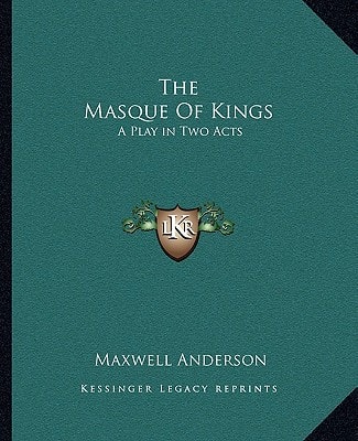The Masque Of Kings: A Play in Two Acts