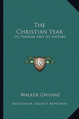 The Christian Year: Its Purpose And Its History