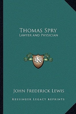 Thomas Spry: Lawyer and Physician