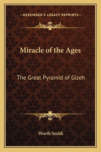 Miracle of the Ages: The Great Pyramid of Gizeh