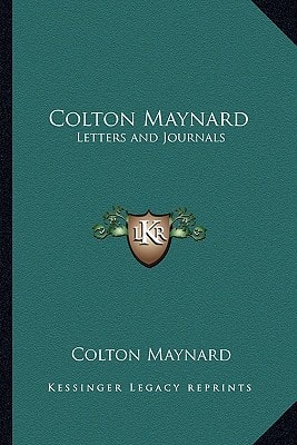 Colton Maynard: Letters and Journals