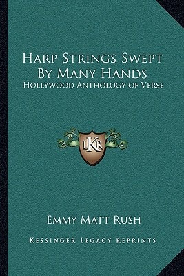 Harp Strings Swept By Many Hands: Hollywood Anthology of Verse