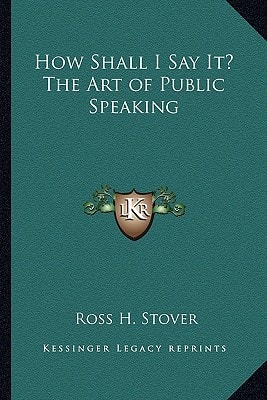 How Shall I Say It? The Art of Public Speaking