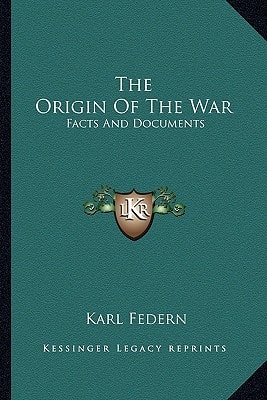 The Origin Of The War: Facts And Documents