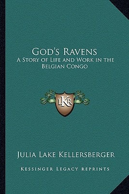 God's Ravens: A Story of Life and Work in the Belgian Congo