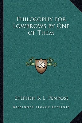 Philosophy for Lowbrows by One of Them