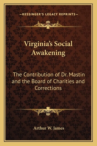 Virginia's Social Awakening: The Contribution of Dr. Mastin and the Board of Charities and Corrections