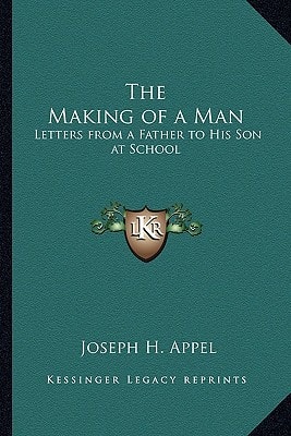 The Making of a Man: Letters from a Father to His Son at School