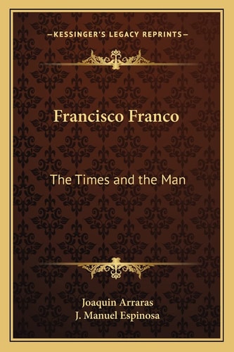 Francisco Franco: The Times and the Man