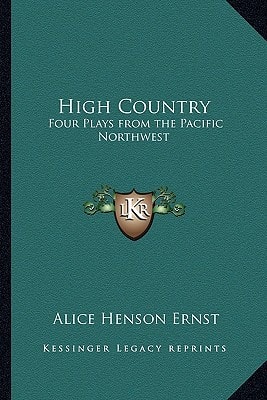 High Country: Four Plays from the Pacific Northwest