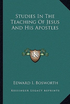 Studies In The Teaching Of Jesus And His Apostles