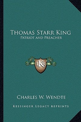 Thomas Starr King: Patriot and Preacher