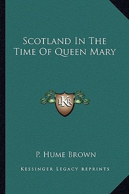 Scotland In The Time Of Queen Mary