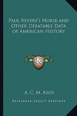 Paul Revere's Horse and Other Debatable Data of American History