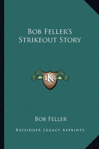 Bob Feller's Strikeout Story