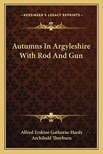 Autumns In Argyleshire With Rod And Gun