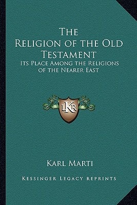 The Religion of the Old Testament: Its Place Among the Religions of the Nearer East