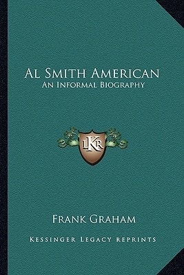 Al Smith American: An Informal Biography