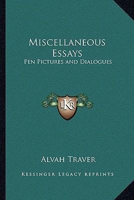 Miscellaneous Essays: Pen Pictures and Dialogues