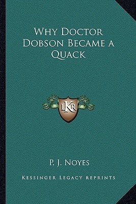 Why Doctor Dobson Became a Quack