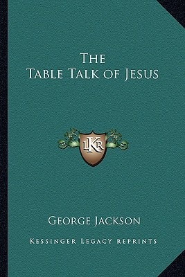 The Table Talk of Jesus