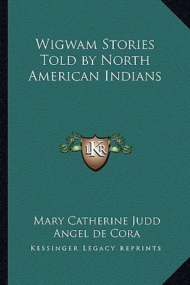 Wigwam Stories Told by North American Indians