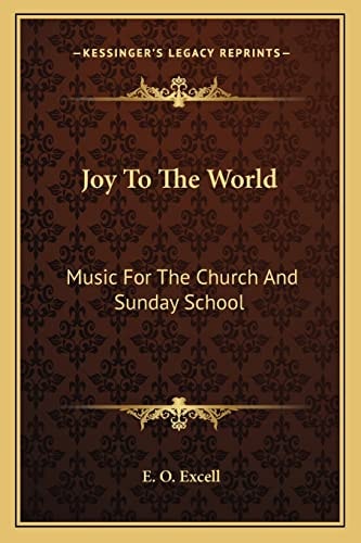 Joy To The World: Music For The Church And Sunday School