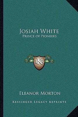 Josiah White: Prince of Pioneers