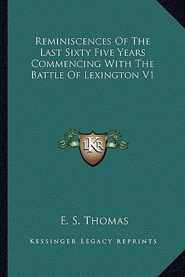 Reminiscences Of The Last Sixty Five Years Commencing With The Battle Of Lexington V1