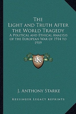 The Light and Truth After the World Tragedy: A Political and Ethical Analysis of the European War of 1914 to 1919