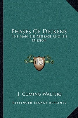 Phases Of Dickens: The Man, His Message And His Mission