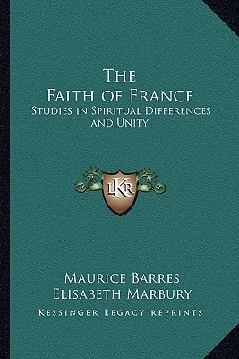 The Faith of France: Studies in Spiritual Differences and Unity