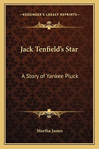 Jack Tenfield's Star: A Story of Yankee Pluck